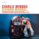 	 Charlie Mingus Tijuana Moods