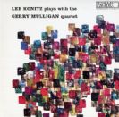 Lee Konitz Plays With The Gerry Mulligan Quartet